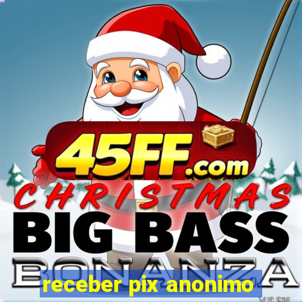 receber pix anonimo